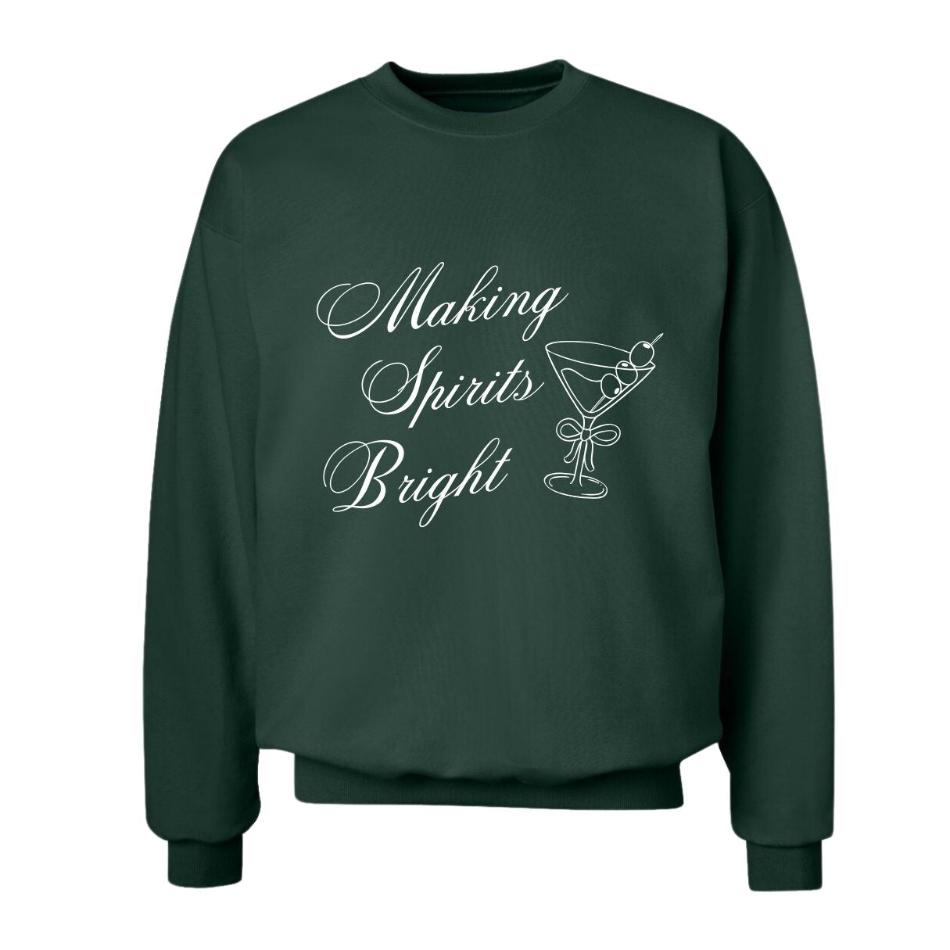 MAKING SPIRITS BRIGHT CHRISTMAS SWEATSHIRT